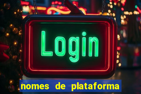 nomes de plataforma de jogos de aposta